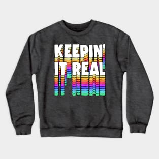 Keepin' It Real - Typographic Design Crewneck Sweatshirt